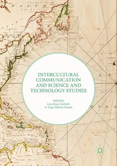 Intercultural Communication and Science and Technology Studies by Luis Reyes-Galindo
