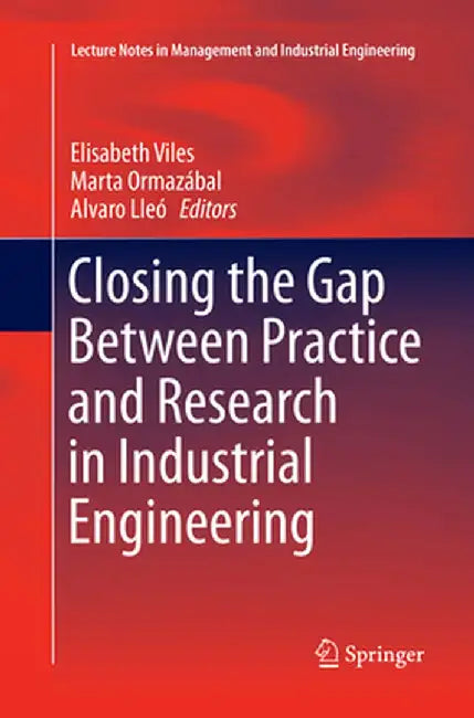 Closing the Gap Between Practice and Research in Industrial Engineering by Elisabeth Viles