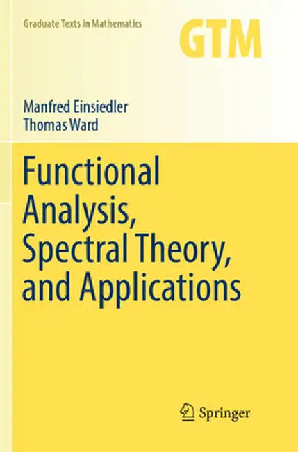 Functional Analysis Spectral Theory and Applications by Einsiedler, Manfred