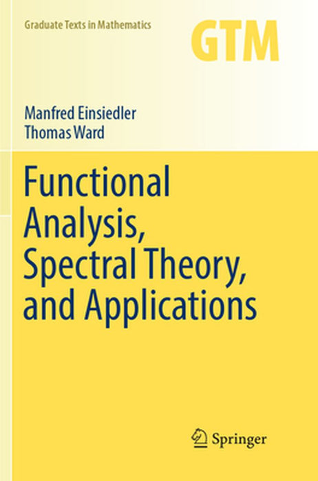 Functional Analysis Spectral Theory and Applications by Einsiedler, Manfred