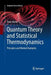 Quantum Theory and Statistical Thermodynamics: Principles and Worked Examples by Peter Hertel