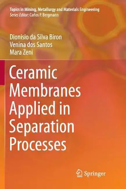 Ceramic Membranes Applied in Separation Processes by Dionisio Da Silva Biron