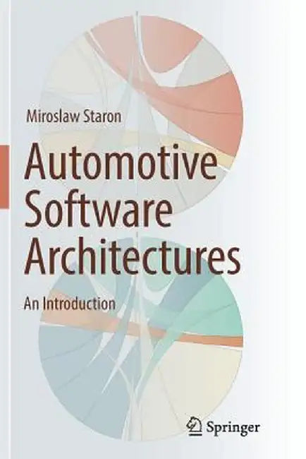 Automotive Software Architectures: An Introduction by Miroslaw Staron