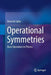 Operational Symmetries: Basic Operations in Physics by Heinrich Saller