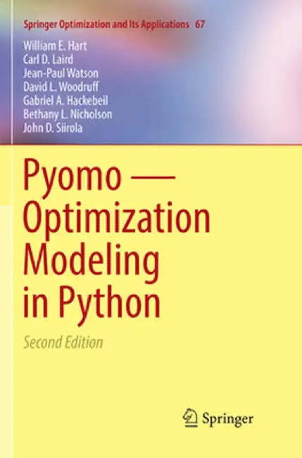Pyomo -- Optimization Modeling in Python by William E. Hart