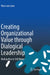 Creating Organizational Value Through Dialogical Leadership: Boiling Rice in Still Water by Rens Van Loon