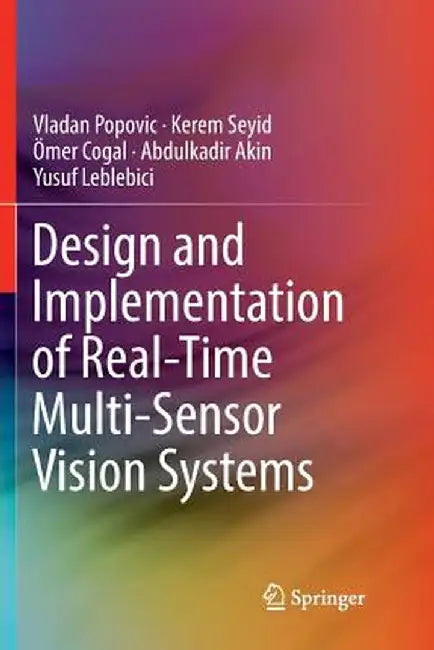 Design and Implementation of Real-Time Multi-Sensor Vision Systems by Vladan Popovic