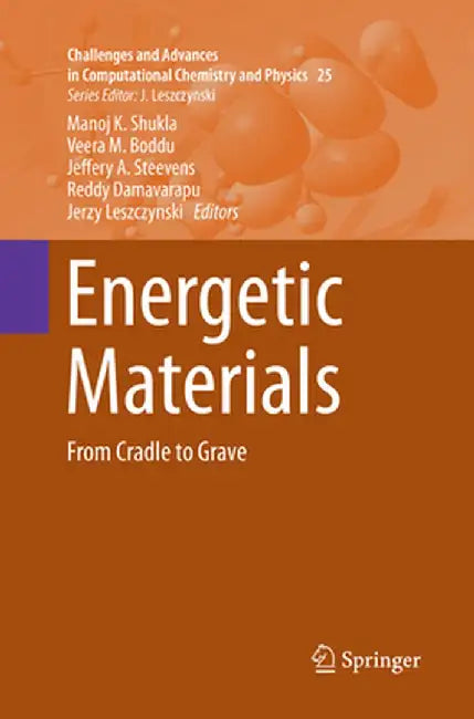 Energetic Materials: From Cradle to Grave by Manoj K. Shukla