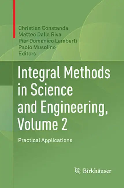 Integral Methods in Science and Engineering, Volume 2: Practical Applications by Christian Constanda