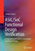 Asic/Soc Functional Design Verification: A Comprehensive Guide to Technologies and Methodologies by Ashok B. Mehta