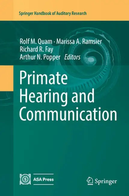 Primate Hearing and Communication by Rolf M. Quam