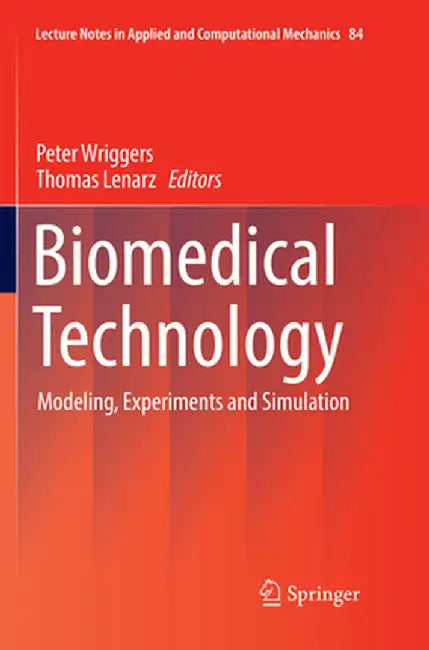 Biomedical Technology: Modeling, Experiments and Simulation by Peter Wriggers