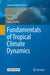 Fundamentals of Tropical Climate Dynamics by Tim Li