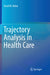 Trajectory Analysis in Health Care by David W. Hollar