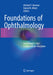 Foundations of Ophthalmology: Great Insights That Established the Discipline by Michael F. Marmor