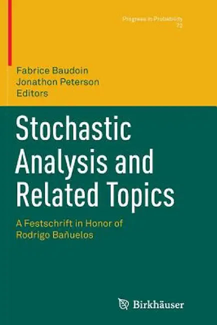 Stochastic Analysis and Related Topics: A Festschrift in Honor of Rodrigo Bañuelos by Fabrice Baudoin