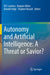 Autonomy and Artificial Intelligence: A Threat or Savior? by W. F. Lawless