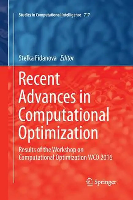Recent Advances in Computational Optimization: Results of the Workshop on Computational Optimization Wco 2016 by Stefka Fidanova
