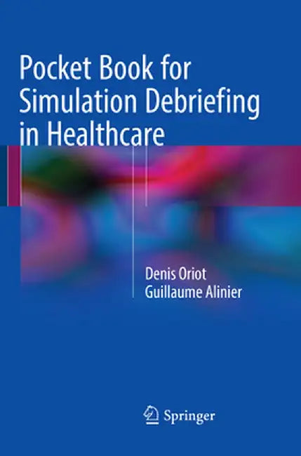 Pocket Book for Simulation Debriefing in Healthcare by Denis Oriot