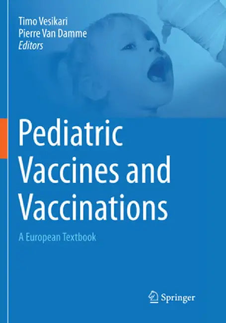 Pediatric Vaccines and Vaccinations: A European Textbook by Timo Vesikari
