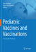 Pediatric Vaccines and Vaccinations: A European Textbook by Timo Vesikari