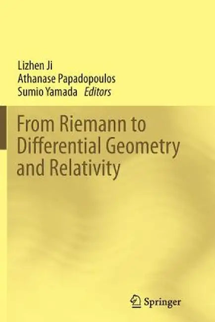 From Riemann to Differential Geometry and Relativity by Lizhen Ji