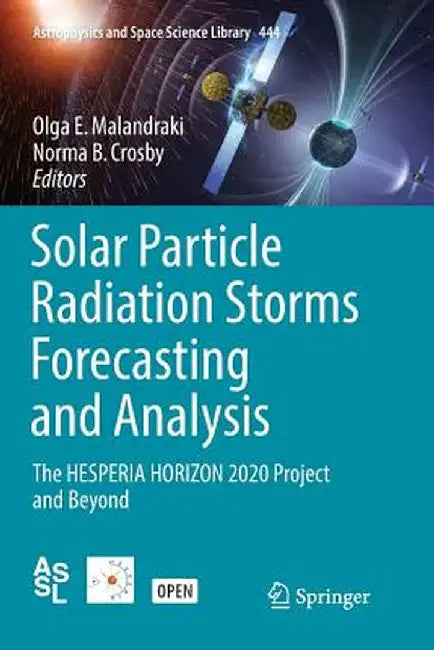 Solar Particle Radiation Storms Forecasting and Analysis: The Hesperia Horizon 2020 Project and Beyond by Olga E. Malandraki