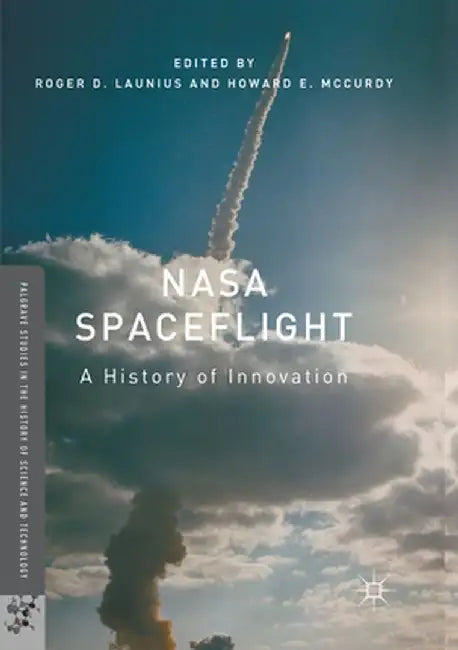 NASA Spaceflight: A History of Innovation by Roger D. Launius