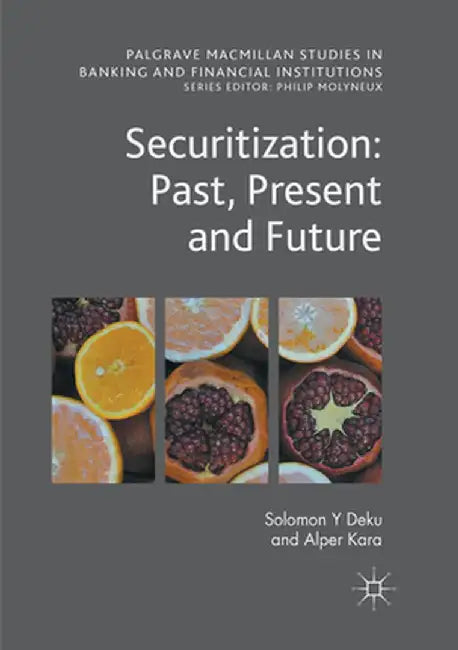 Securitization: Past, Present and Future by Solomon Y. Deku