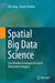 Spatial Big Data Science: Classification Techniques for Earth Observation Imagery by Zhe Jiang