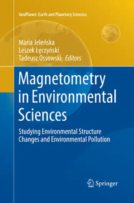 Magnetometry in Environmental Sciences: Studying Environmental Structure Changes and Environmental Pollution by Maria Jeleńska