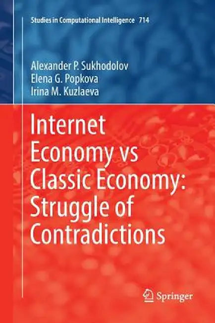 Internet Economy Vs Classic Economy: Struggle of Contradictions by Alexander P. Sukhodolov