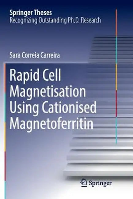 Rapid Cell Magnetisation Using Cationised Magnetoferritin by Sara Correia Carreira