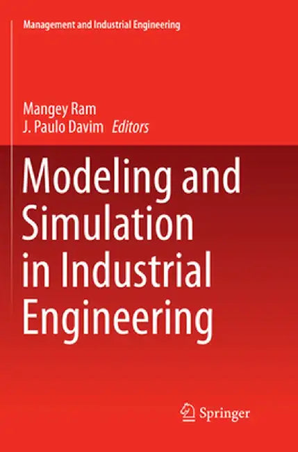 Modeling and Simulation in Industrial Engineering by Mangey Ram