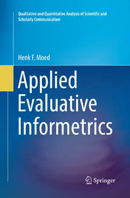 Applied Evaluative Informetrics by Henk F. Moed
