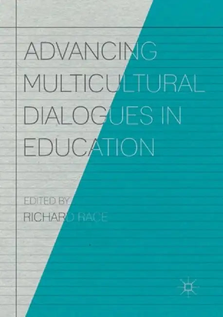 Advancing Multicultural Dialogues in Education by Richard Race