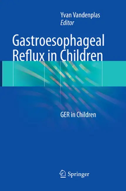 Gastroesophageal Reflux in Children: Ger in Children by Yvan Vandenplas