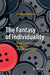 The Fantasy of Individuality: On the Sociohistorical Construction of the Modern Subject by Almudena Hernando