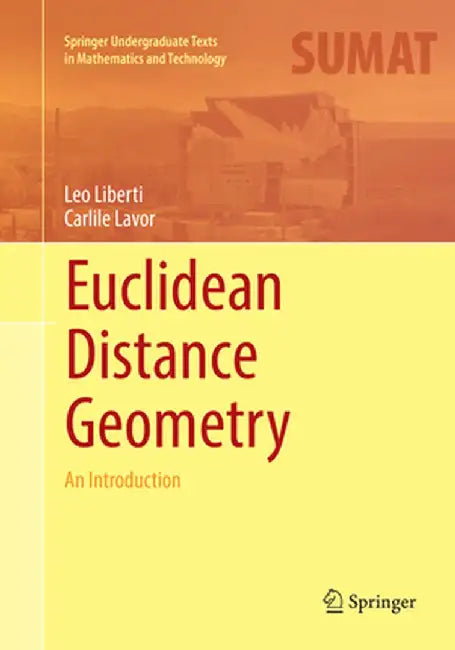 Euclidean Distance Geometry: An Introduction by Leo Liberti