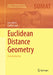 Euclidean Distance Geometry: An Introduction by Leo Liberti