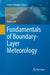 Fundamentals of Boundary-Layer Meteorology by Xuhui Lee