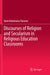 Discourses of Religion and Secularism in Religious Education Classrooms by Karin Kittelmann Flensner