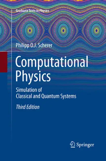 Computational Physics: Simulation of Classical and Quantum Systems by Scherer