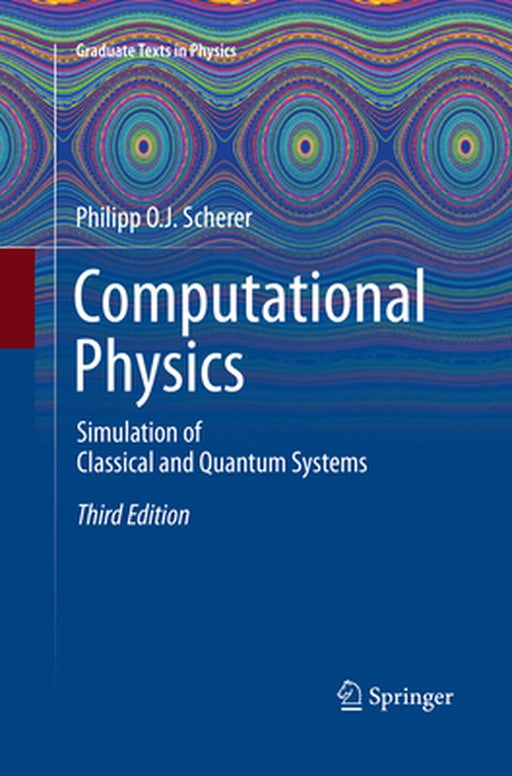 Computational Physics: Simulation of Classical and Quantum Systems by Scherer
