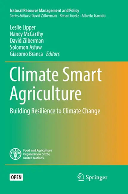 Climate Smart Agriculture: Building Resilience to Climate Change by Leslie Lipper