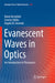 Evanescent Waves in Optics: An Introduction to Plasmonics by Mario Bertolotti