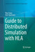 Guide to Distributed Simulation with HLA by Okan Topçu