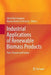 Industrial Applications of Renewable Biomass Products: Past, Present and Future by Silvia Nair Goyanes