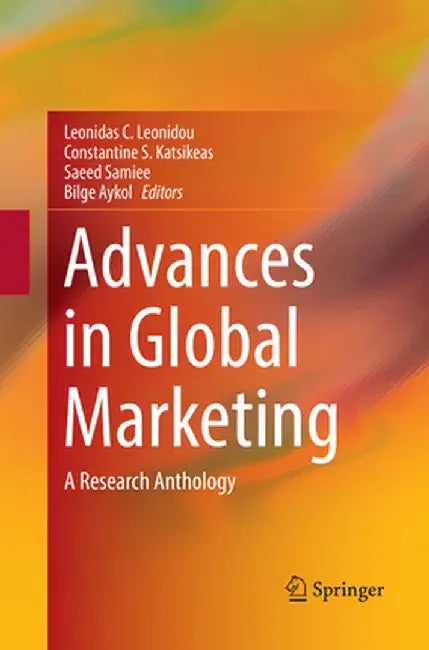 Advances in Global Marketing: A Research Anthology by Leonidas C. Leonidou