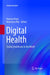 Digital Health: Scaling Healthcare to the World by Homero Rivas